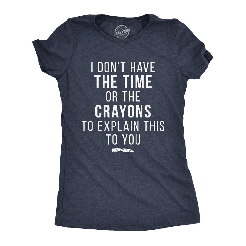 women's ribbed knit top -I Don't Have The Time Or The Crayons Women's T Shirt