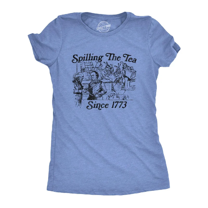 women's breathable activewear top -Spilling The Tea Since 1773 Women's T Shirt