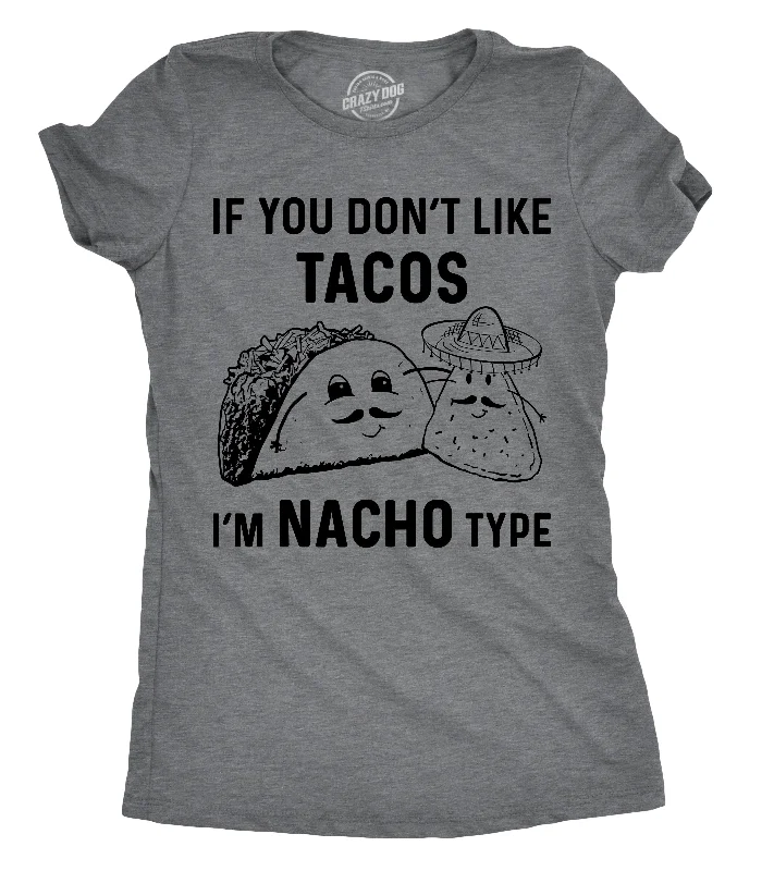 trendy button-down crop top for women -If YouDon't Like Tacos I'm Nacho Type Women's T Shirt