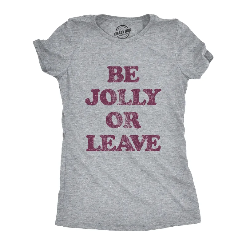 loose-fit linen top for women -Be Jolly Or Leave Women's T Shirt