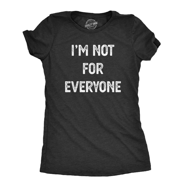 women's button-up shirt -I'm Not For Everyone Women's T Shirt