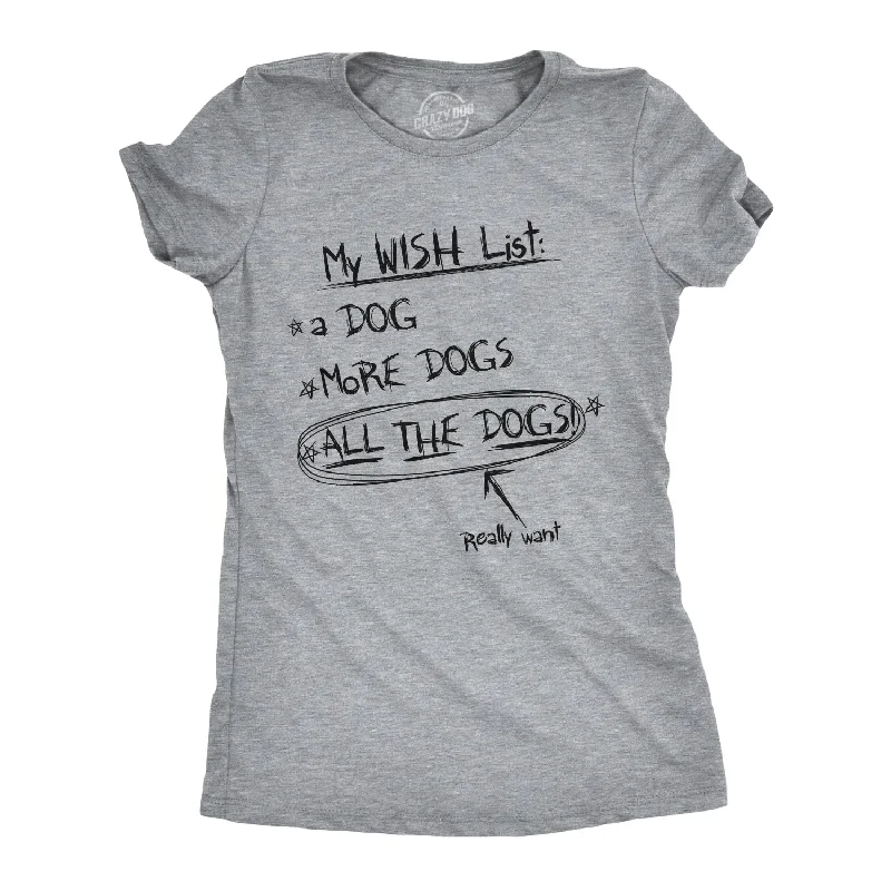 women's sophisticated lace tunic -Wish List: All The Dogs Women's T Shirt