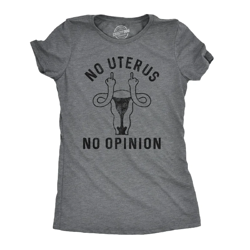 ladies' lightweight summer top -No Uterus No Opinion Women's T Shirt