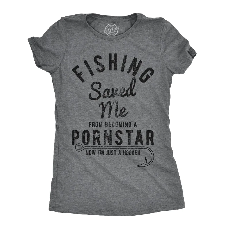 women's sophisticated lace tunic -Fishing Saved Me From Becoming A Pornstar Women's T Shirt