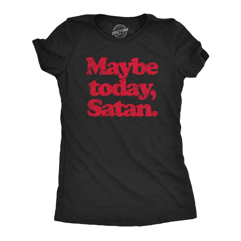 women's fitted long sleeve top -Maybe Today Satan Women's T Shirt