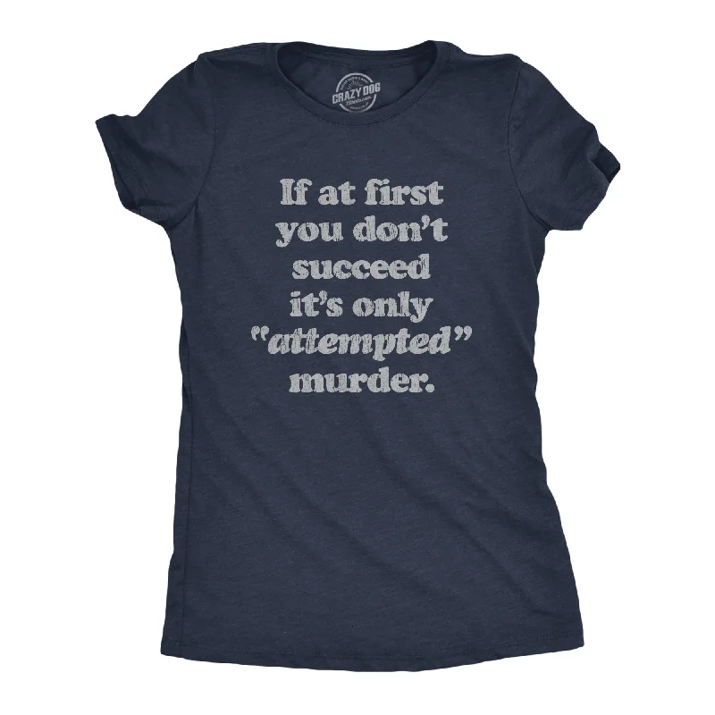 stylish animal print top for women -If At First You Don't Succeed It's Only Attempted Murder Women's T Shirt