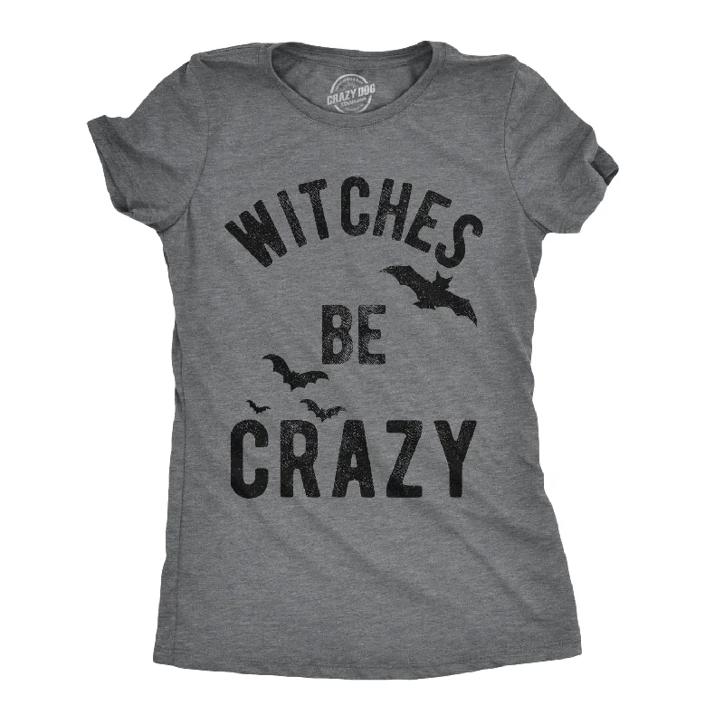 ladies' long sleeve top -Witches Be Crazy Women's T Shirt