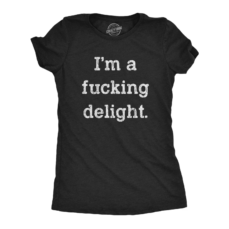 ladies' cowl neck blouse -I'm A Fucking Delight Women's T Shirt