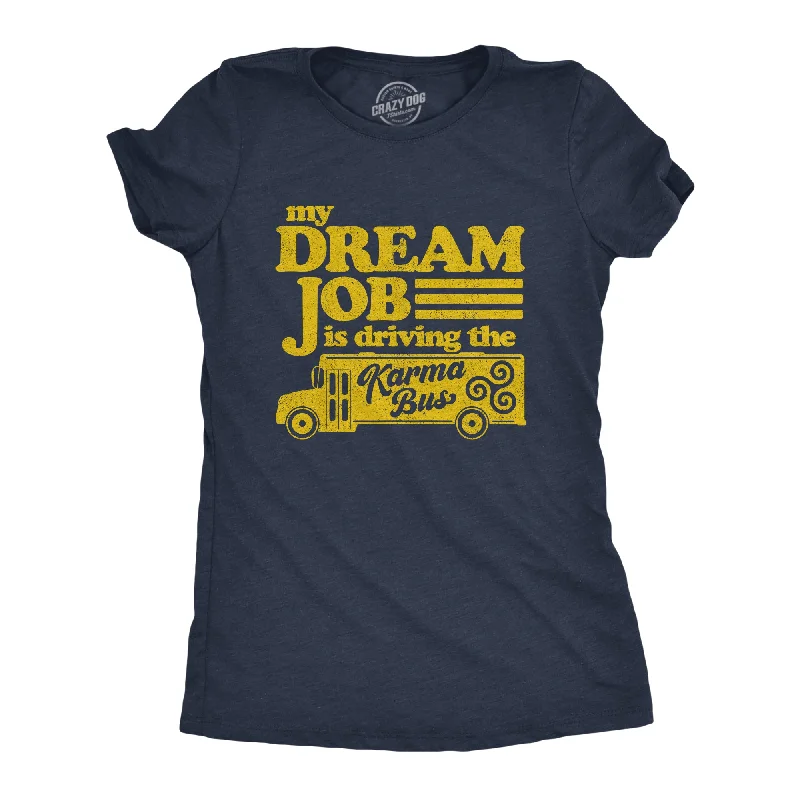 trendy puff sleeve blouse for women -My Dream Job Is Driving The Karma Bus Women's T Shirt