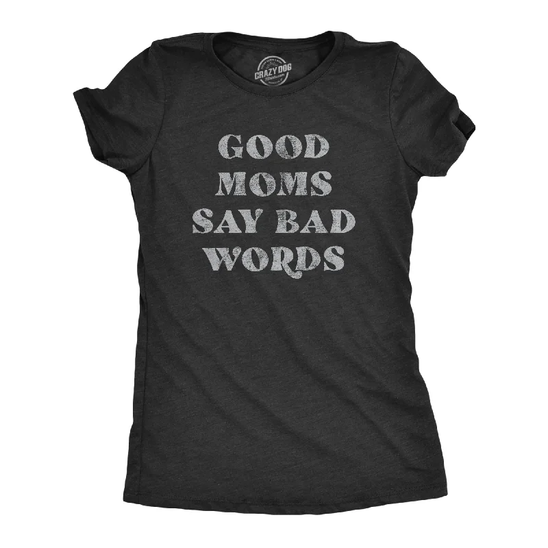 women's silky satin blouse -Good Moms Say Bad Words Women's T Shirt