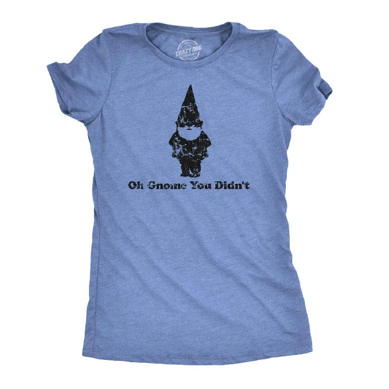 elegant embroidered top for women -Oh Gnome You Didn't Women's T Shirt