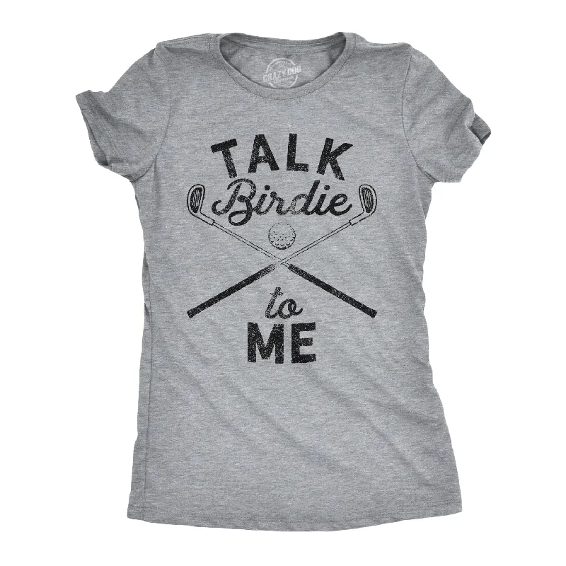 ladies' boyfriend-style shirt -Talk Birdie To Me Women's T Shirt