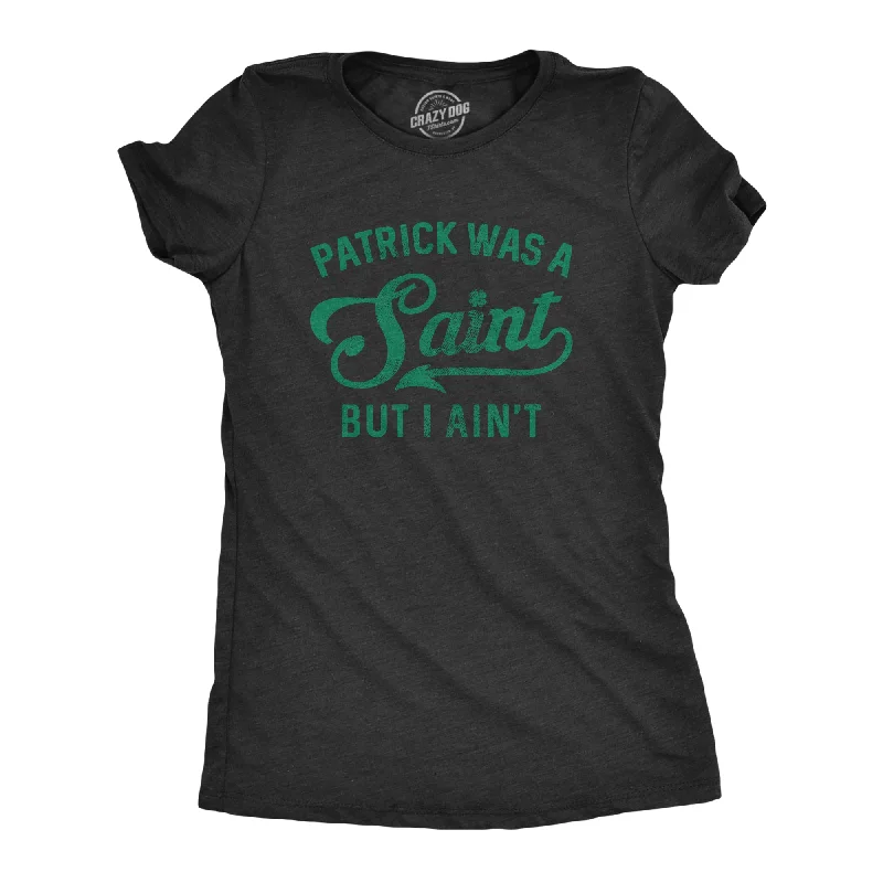 women's minimalist turtleneck top -Patrick Was A Saint But I Ain't Women's T Shirt