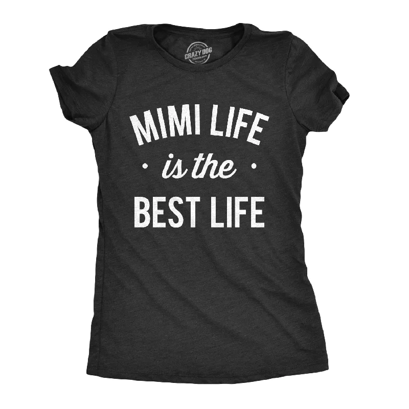 women's sporty zip-up pullover -Mimi Life Is The Best Life Women's T Shirt