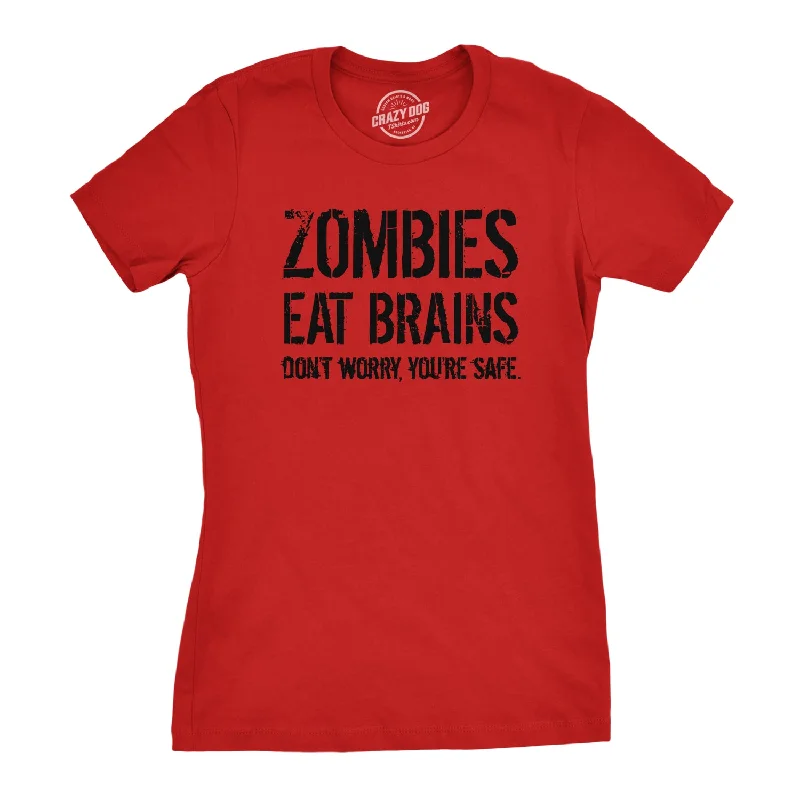 soft cotton t-shirt for women -Zombies Eat Brains, You're Safe Women's T Shirt