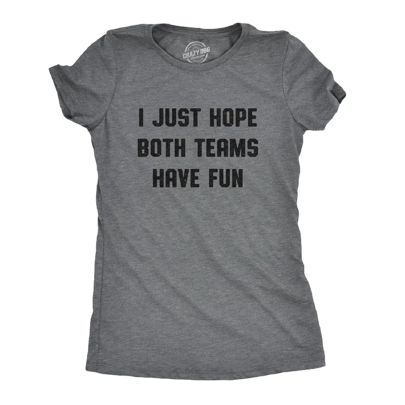 classic collared shirt for ladies -I Just Hope Both Teams Have Fun Women's T Shirt