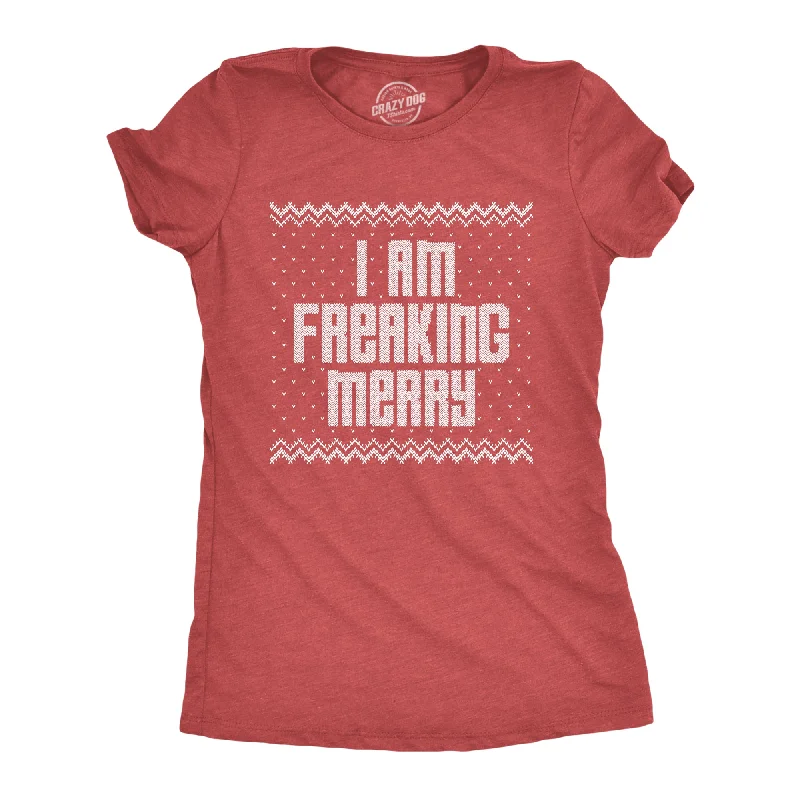 women's seamless fitted top -I Am Freaking Merry Women's T Shirt