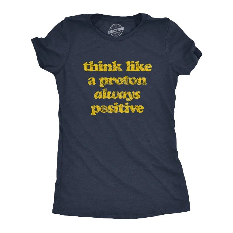 casual relaxed-fit blouse for women -Think Like A Proton Women's T Shirt