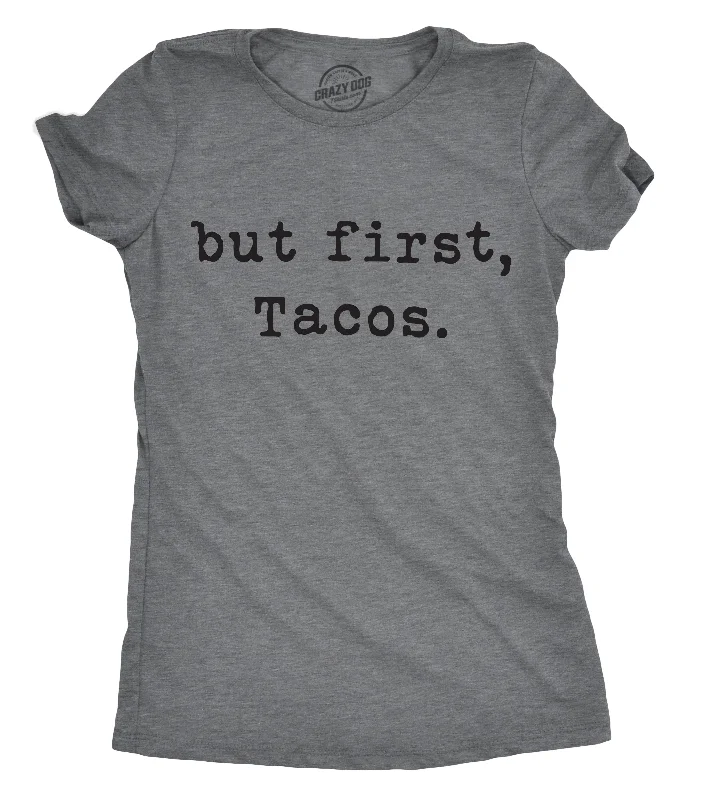 trendy gathered sleeve top for ladies -But First TAcos Women's T Shirt