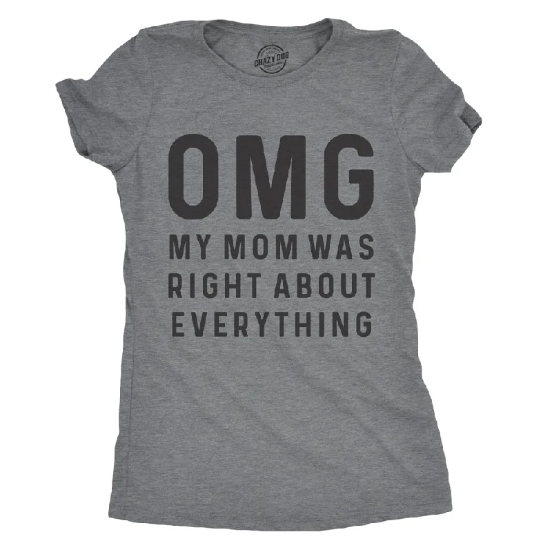 oversized cotton tee for women -OMG My Mom Was Right About Everything Women's T Shirt