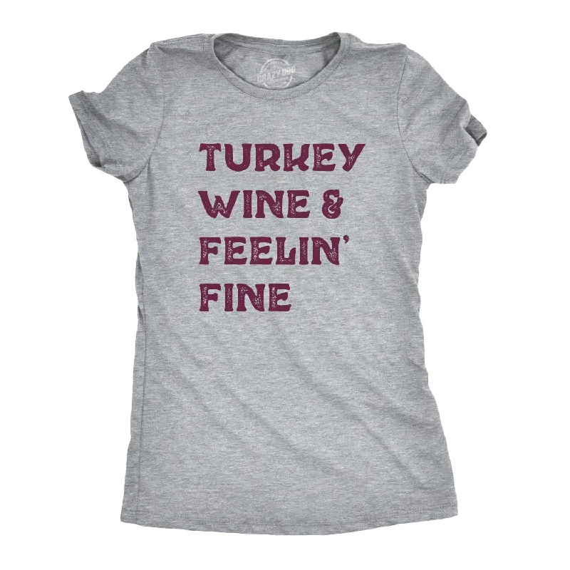 ladies' short sleeve wrap blouse -Turkey Wine And Feelin' Fine Women's T Shirt