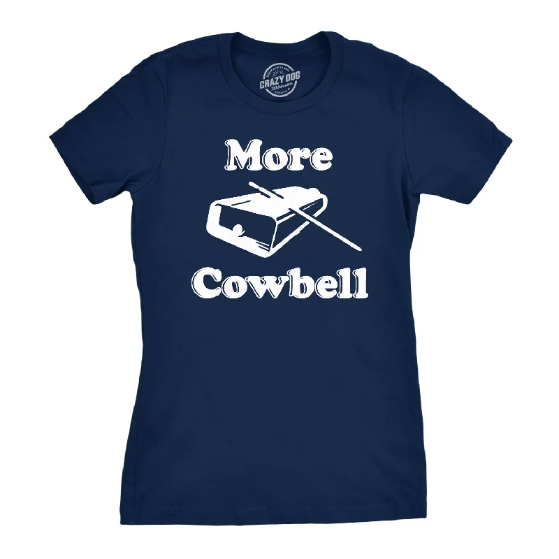 cute graphic tee for ladies -More Cowbell Women's T Shirt