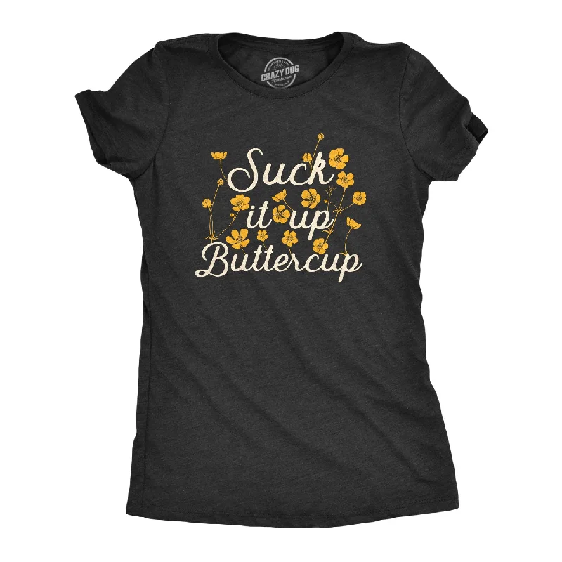 trendy crop top for women -Suck It Up Buttercup Women's T Shirt