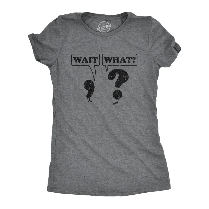 trendy crop top for women -Wait, What? Women's T Shirt